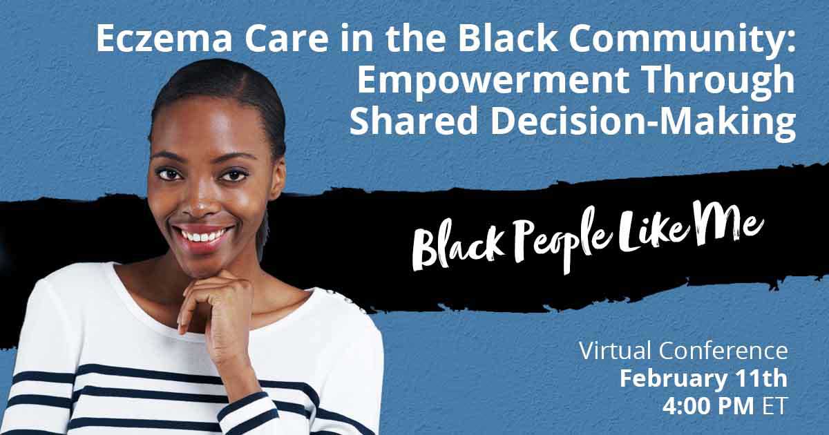 Black People Like Me Virtual Conference Series 3 A woman in a striped shirt smiles against a blue background with text that reads, "Eczema Care in the Black Community: Empowerment Through Shared Decision-Making. Black People Like Me. Virtual Conference, February 11th, 4:00 PM ET.