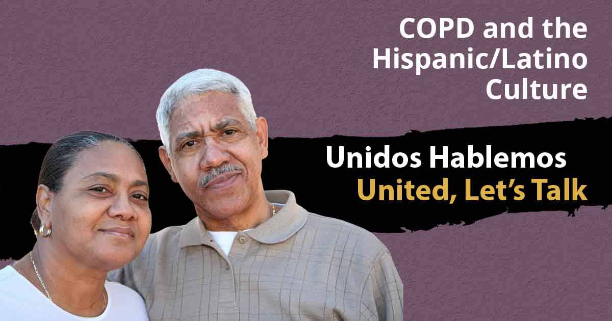 A mature couple stands close together against a purple background. White text reads "COPD and the Hispanic/Latino Culture," and below, "Unidos Hablemos United, Let's Talk" is displayed in black and yellow.