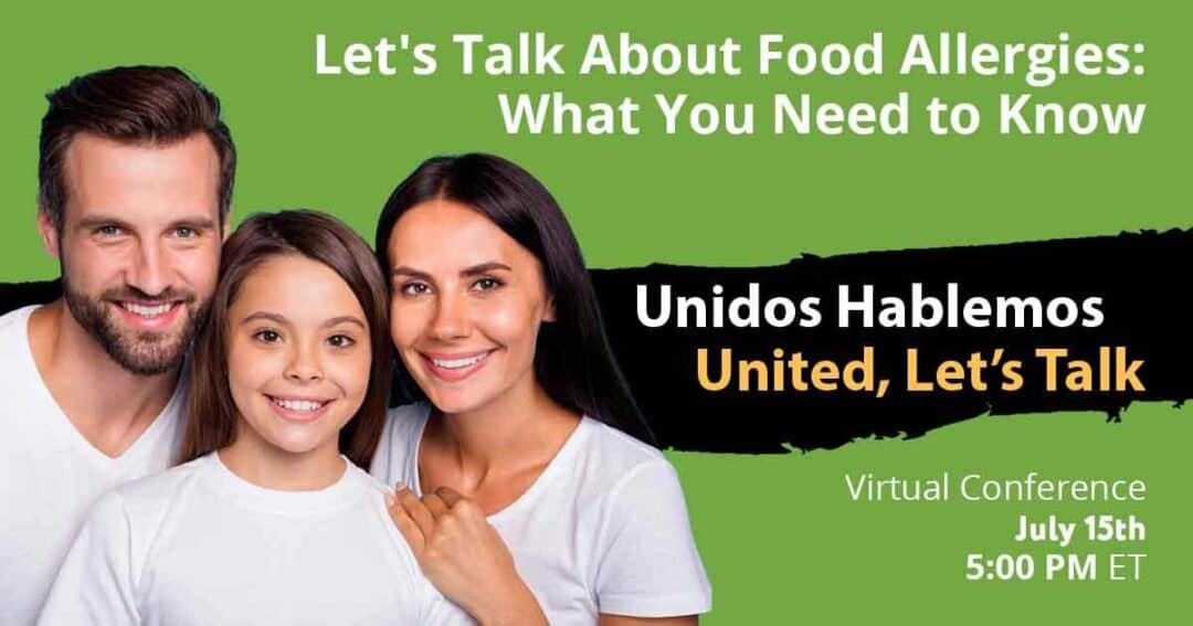 A smiling man, woman, and young girl stand together on a green background. Text reads: &ldquo;Let's Talk About Food Allergies: What You Need to Know. Unidos Hablemos. United, Let's Talk. Virtual Conference July 15th 5:00 PM ET.&rdquo;.